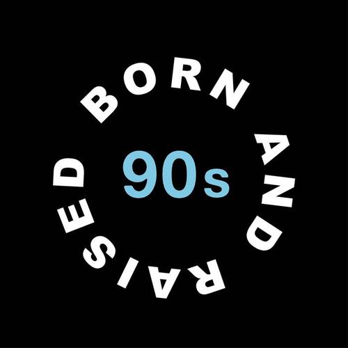 Born and Raised in the 90s (Explicit)