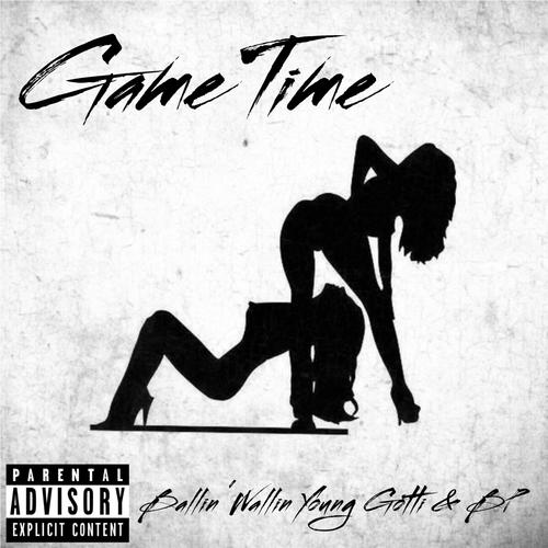 Game Time (feat. Young Gotti & BP) [Explicit]
