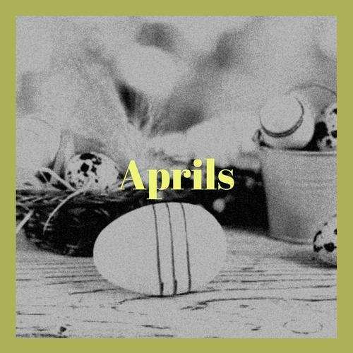 Aprils