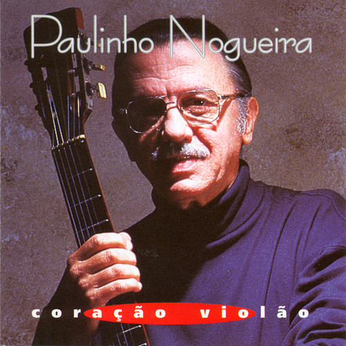 Paulinho Nogueira: Coracao Violao