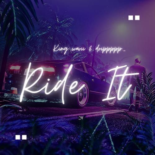 Ride it (feat. Drippppp._)