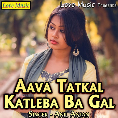 Aava Tatkal Katleba Ba Gal