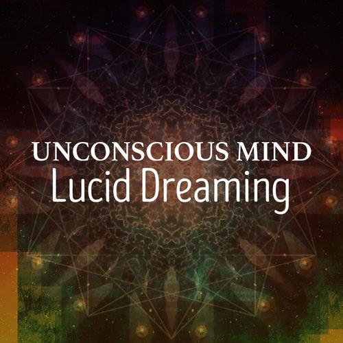 Unconscious Mind: Lucid Dreaming