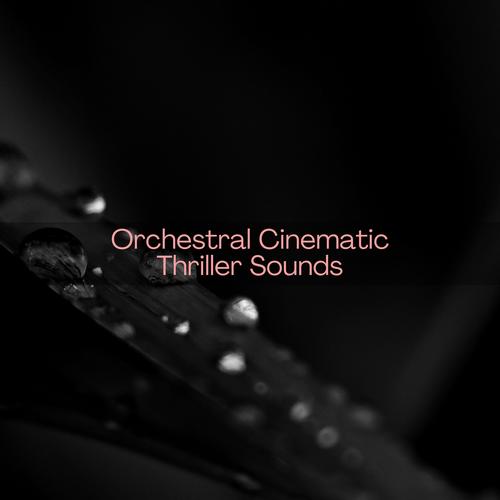 Orchestral Cinematic Thriller Sounds