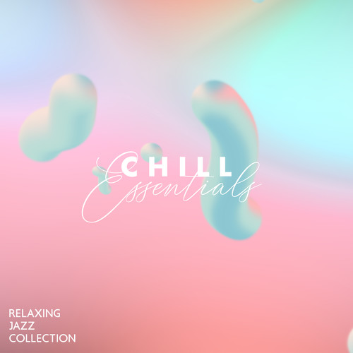 Chill Essentials: Relaxing Jazz Collection