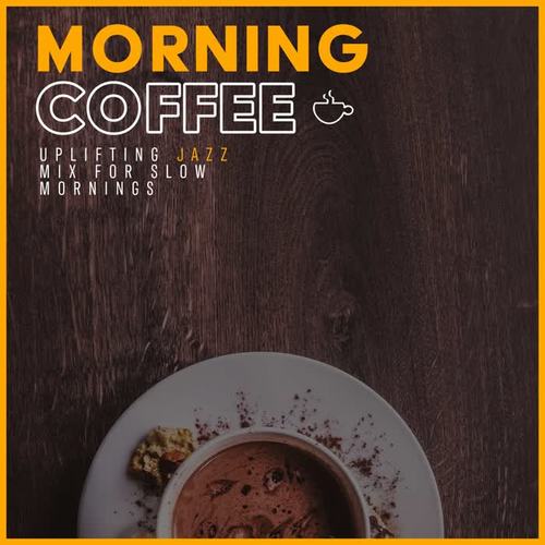 Morning Coffee (Uplifting Jazz Mix for Slow Mornings)