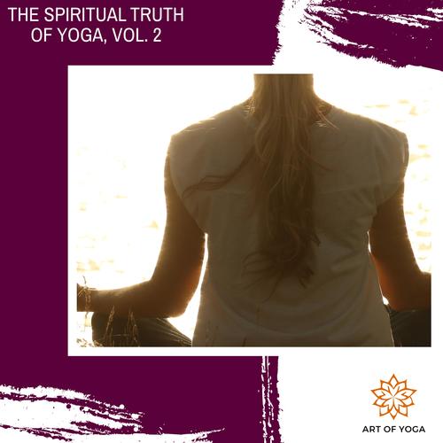 The Spiritual Truth Of Yoga, Vol. 2