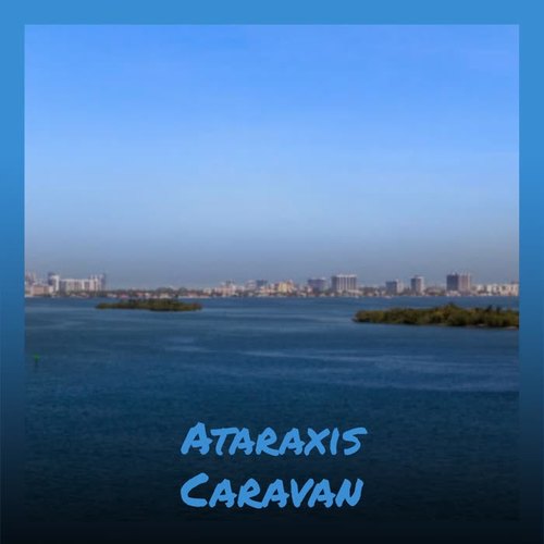 Ataraxis Caravan