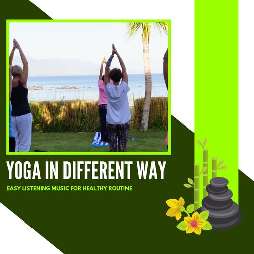 Yoga In Different Way - Easy Listening Music For Healthy Routine