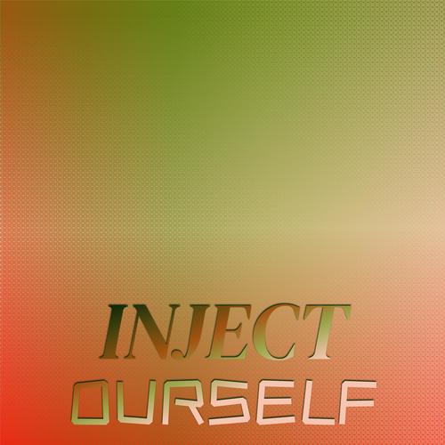 Inject Ourself