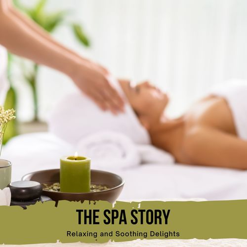 The Spa Story - Relaxing and Soothing Delights