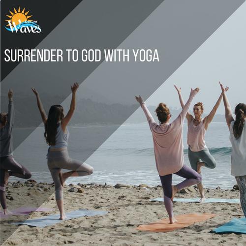 Surrender to God With Yoga