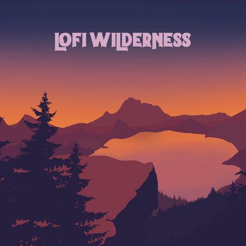 LoFi Wilderness (Explicit)