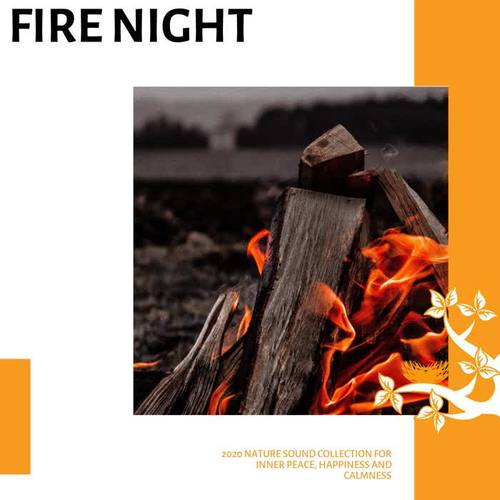 Fire Night - 2020 Nature Sound Collection for Inner Peace, Happiness and Calmness