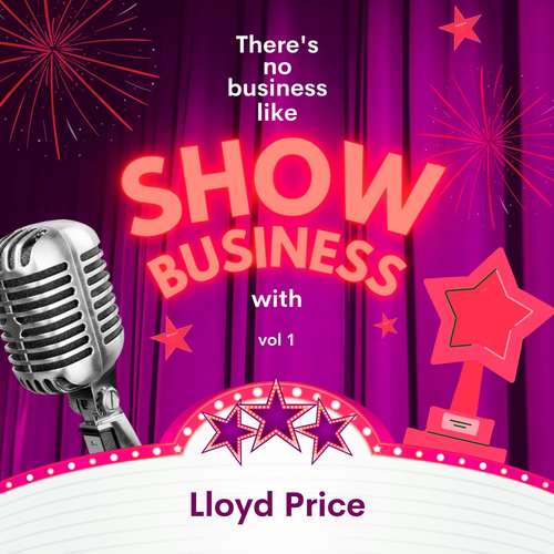 There's No Business Like Show Business with Lloyd Price, Vol. 1