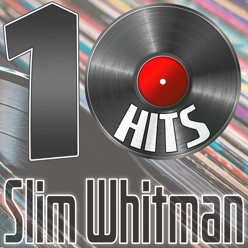 10 Hits of Slim Whitman