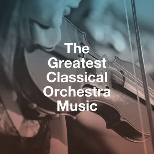 The Greatest Classical Orchestra Music