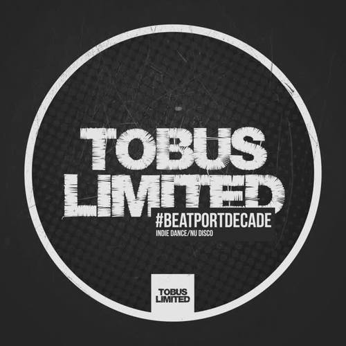 Tobus Limited #BeatportDecade Indie Dance / Nu Disco