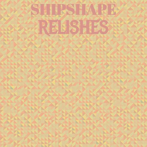 Shipshape Relishes