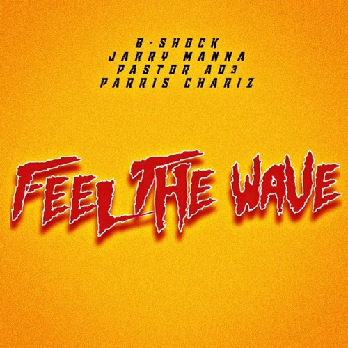 Feel the Wave (feat. Jarry Manna, Pastor Ad3 & Parris Chariz)