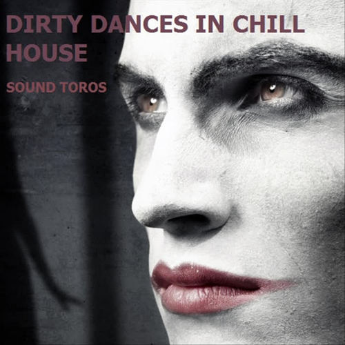 Dirty Dances In Chill House