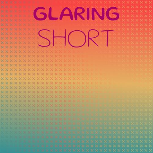 Glaring Short