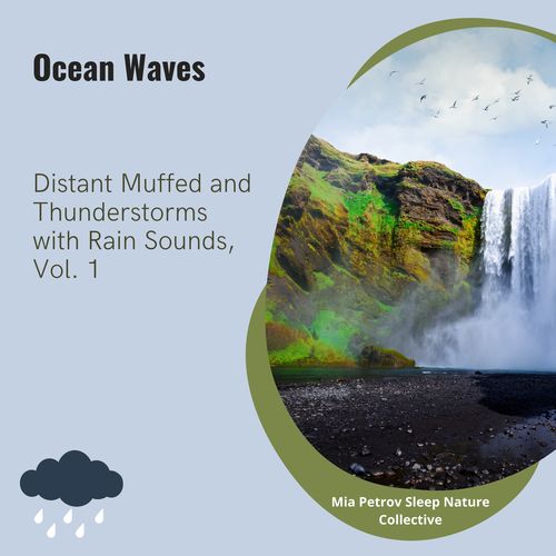 Ocean Waves Distant Muffed and Thunderstorms with Rain Sounds, Vol. 1