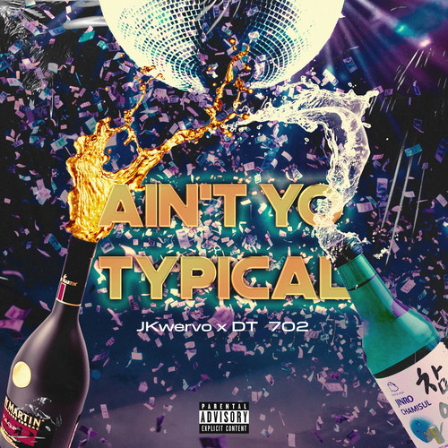 Ain't Yo Typical (Explicit)