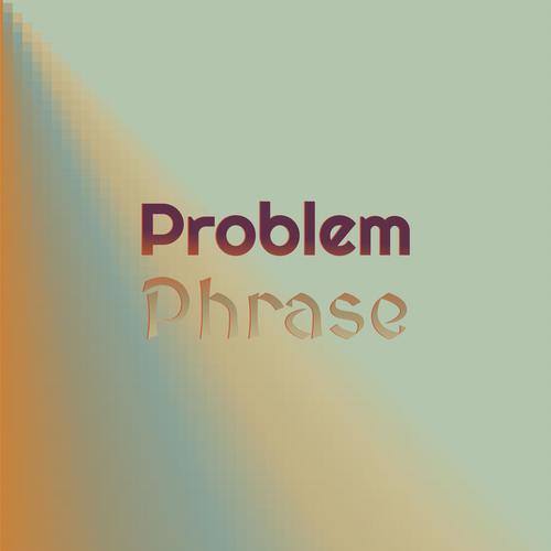 Problem Phrase