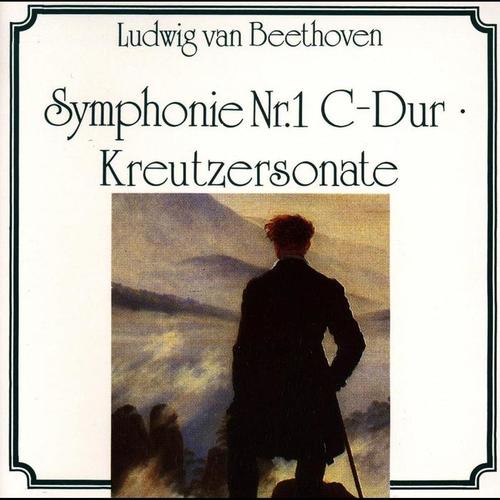 Ludwig van Beethoven: Kreutzersonate, Symphonie Nr. 1 C-Dur