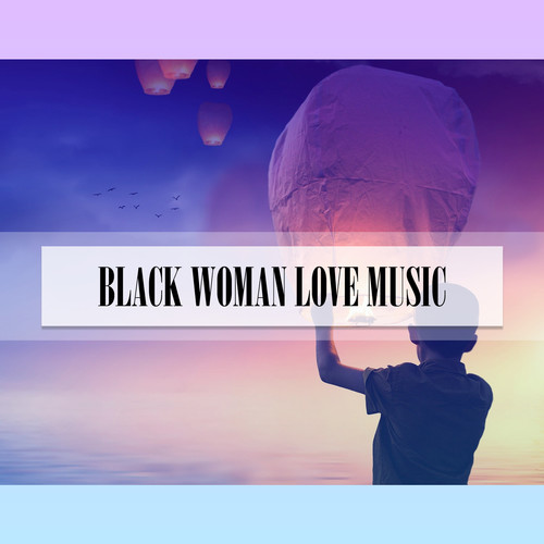 BLACK WOMAN LOVE MUSIC