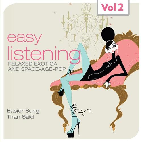 Easy Listening, Vol. 2 (Relaxed Exotica and Space-Age-Pop, Easier Sung Than Said)