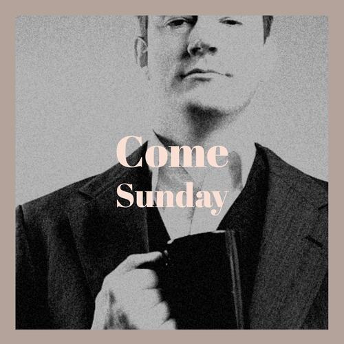 Come Sunday