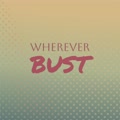 Wherever Bust