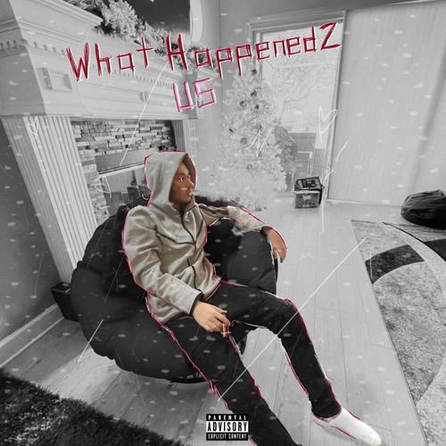 What Happened 2 Us (Explicit)