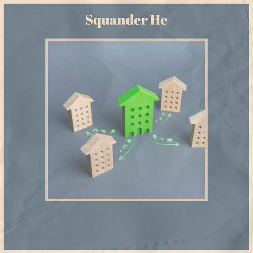 Squander He