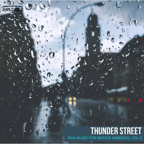 Thunder Street - Rain Music for Indoor Ambience, Vol.2