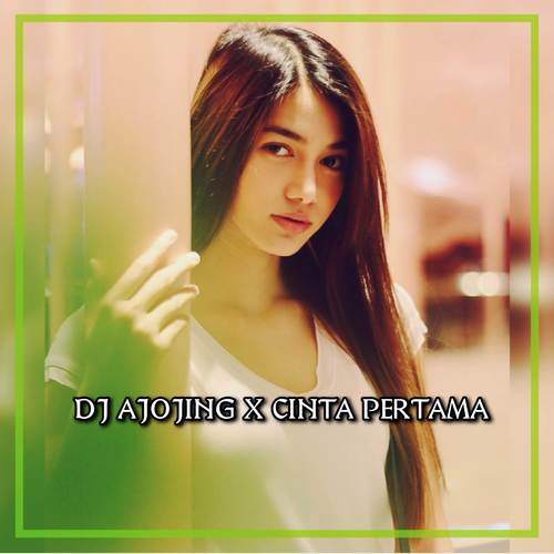 DJ AJOJING ALA ALA AJOJING X CINTA PERTAMA JEDAG JEDUG