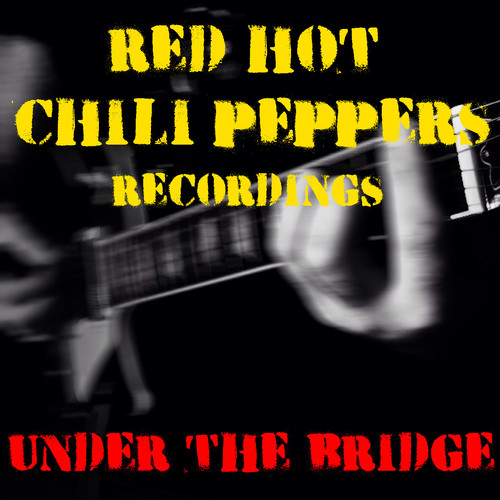 Under The Bridge Red Hot Chili Peppers Recordings