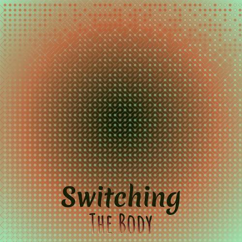 Switching the Body