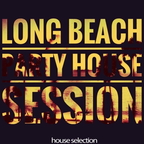 Long Beach Party (House Session)