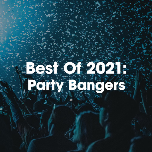 Best of 2021: Party Bangers (Explicit)