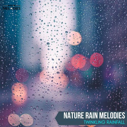 Nature Rain Melodies - Twinkling Rainfall