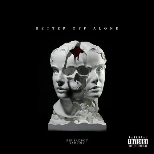 Better Off Alone (feat. Sadsixx) [Explicit]