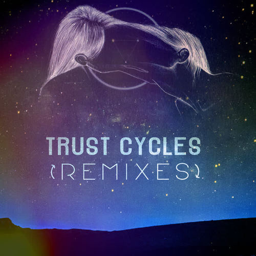 Trust Cycles (Remixes)