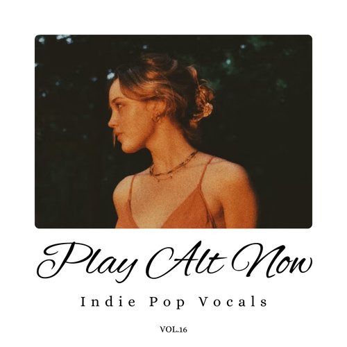 Play Alt Now: Indie Pop Vocals, Vol. 16