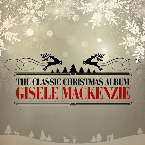 This Is Christmas (Gisele MacKenzie Performing Timeless Christmas Songs)