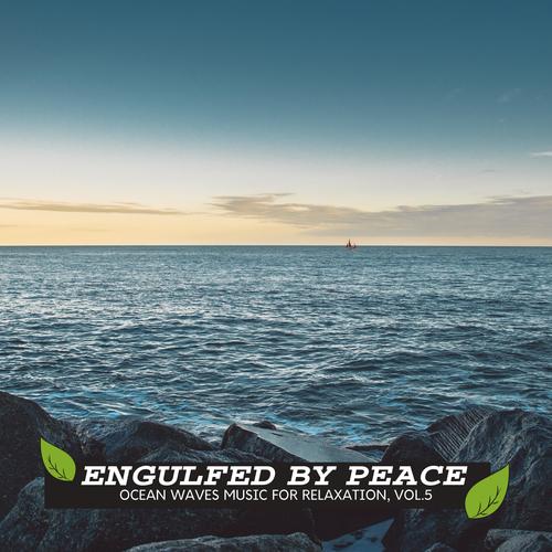 Engulfed by Peace - Ocean Waves Music for Relaxation, Vol.5