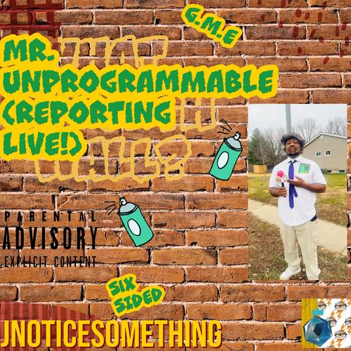 Mr. Unprogrammable (Reporting Live!) [Explicit]
