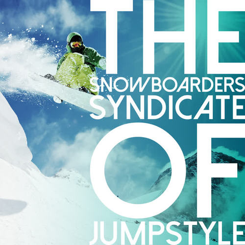 The Snowboarders Syndicate of Jumpstyle (Explicit)